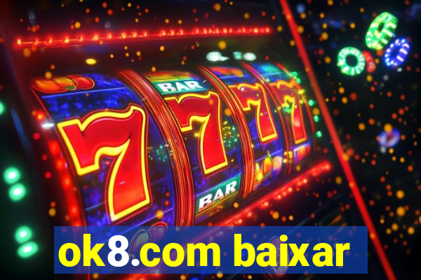 ok8.com baixar